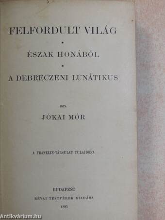 Felfordult világ/Észak honából/A debreczeni lunátikus