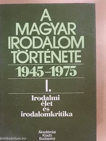 A magyar irodalom története 1945-1975. I.