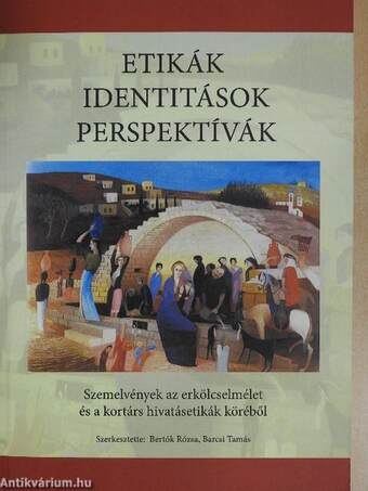 Etikák, identitások, perspektívák