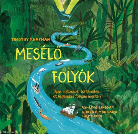 Mesélő folyók - Tájak, mítoszok, történetek öt legendás folyam mentén