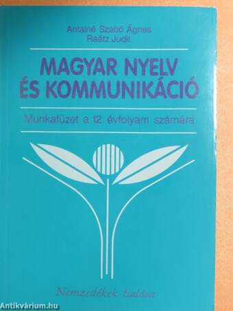 Magyar nyelv és kommunikáció - Munkafüzet a 12. évfolyam számára