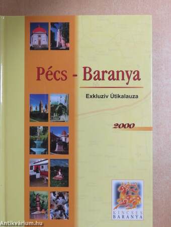Pécs-Baranya Exkluzív Útikalauza 2000