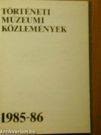 Történeti Múzeumi Közlemények 1985-86