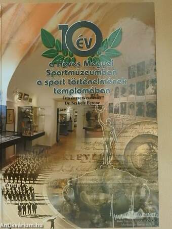 10 év a Heves Megyei Sportmúzeumban a sport történelmének templomában