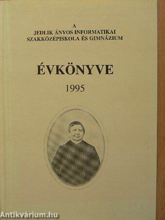 A Jedlik Ányos Informatikai Szakközépiskola és Gimnázium évkönyve 1995