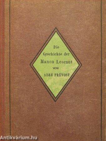 Die Geschichte der Manon Lescaut und des Chevalier des Grieux