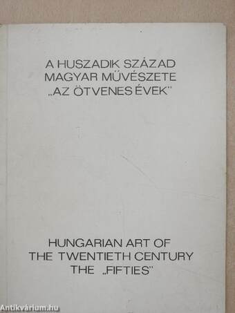 A huszadik század magyar művészete "az ötvenes évek"