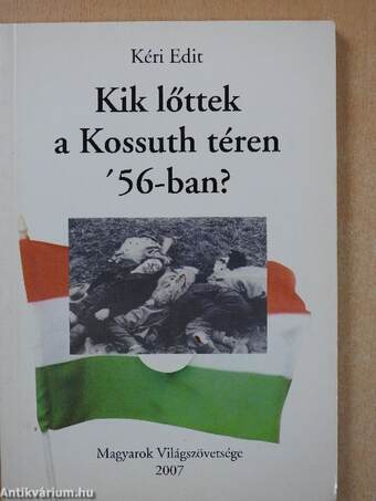 Kik lőttek a Kossuth téren '56-ban? (dedikált példány)