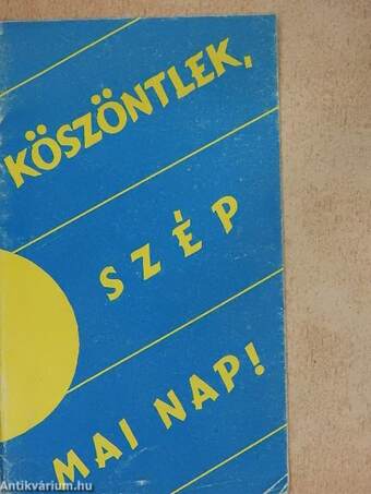 Köszöntlek, szép mai nap!