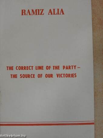 The Correct Line of the Party - The Source of Our Victories