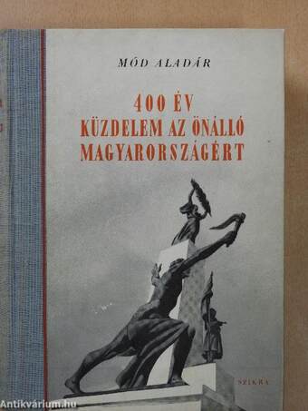 400 év küzdelem az önálló Magyarországért (aláírt példány)