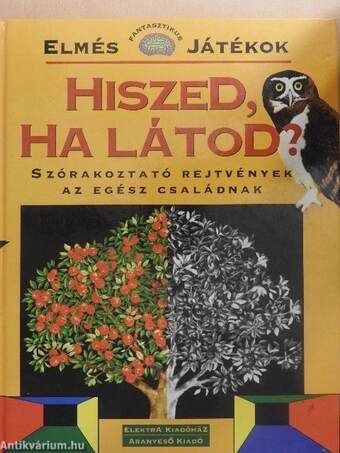 Hiszed, ha látod?