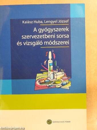 A gyógyszerek szervezetbeni sorsa és vizsgáló módszerei