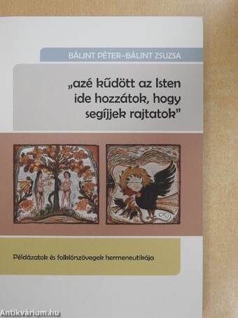 "Azé kűdött az Isten ide hozzátok, hogy segíjjek rajtatok"