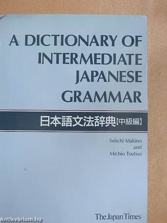 A Dictionary of Intermediate Japanese Grammar