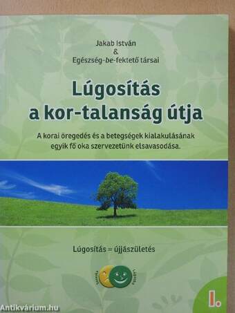 Lúgosítás, a kor-talanság útja I. (dedikált példány)