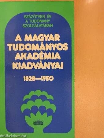 A Magyar Tudományos Akadémia kiadványai 1828-1950