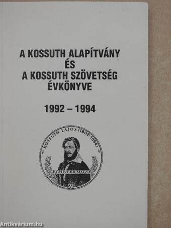 A Kossuth Alapítvány és a Kossuth Szövetség Évkönyve 1992-1994.