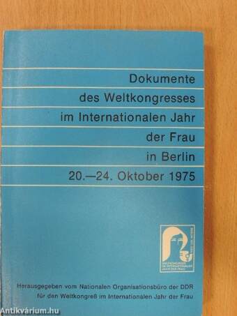 Dokumente des Weltkongresses im Internationalen Jahr der Frau in Berlin 20. - 24. Oktober 1975