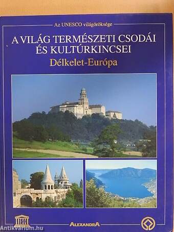 A világ természeti csodái és kultúrkincsei - Délkelet-Európa