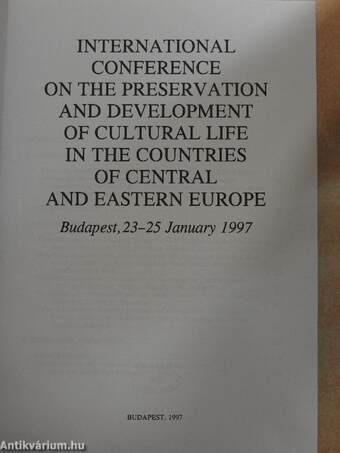 International Conference on the Preservation and Development of Cultural Life in the Countries of Central and Eastern Europe - Budapest, 23-25 January 1997