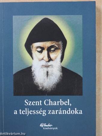 Szent Charbel, a teljesség zarándoka