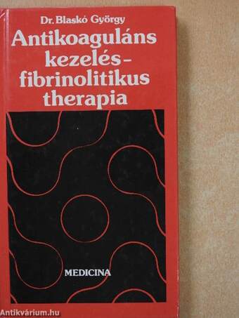 Antikoaguláns kezelés - fibrinolitikus therapia