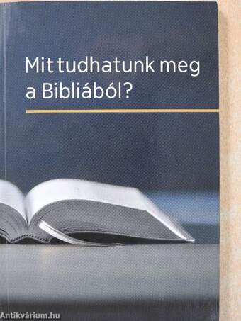 Mit tudhatunk meg a Bibliából?