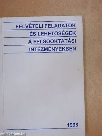 Felvételi feladatok és lehetőségek a felsőoktatási intézményekben 1998