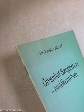 Ötvenhat Szegeden - emlékeimben