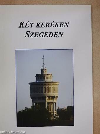 Két keréken Szegeden