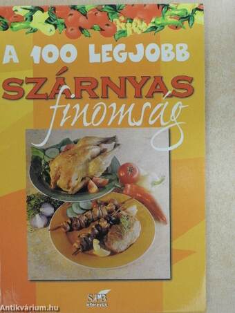 A 100 legjobb szárnyas finomság