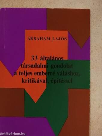 33 általános társadalmi gondolat a teljes emberré váláshoz, kritikával, építéssel