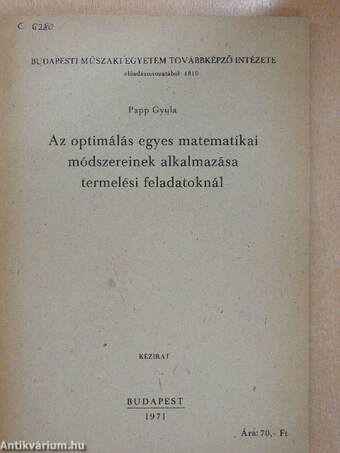 Az optimálás egyes matematikai módszereinek alkalmazása termelési feladatoknál