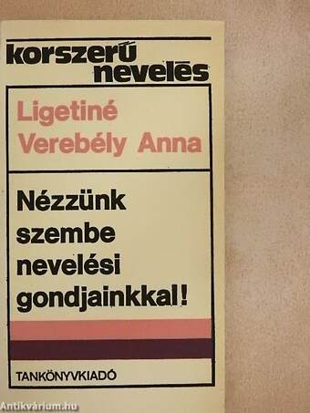 Nézzünk szembe nevelési gondjainkkal!