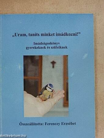 "Uram, taníts minket imádkozni!"