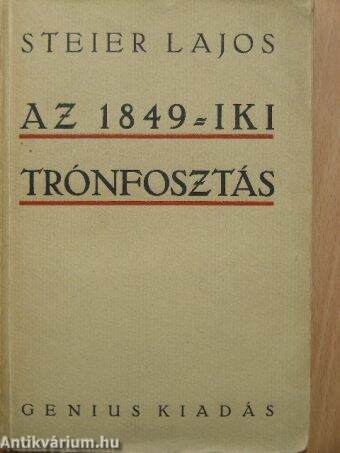 Az 1849-iki trónfosztás előzményei és következményei