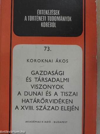 Gazdasági és társadalmi viszonyok a dunai és a tiszai határőrvidéken a XVIII. század elején