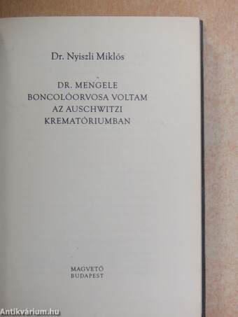 Dr. Mengele boncolóorvosa voltam az auschwitzi krematóriumban