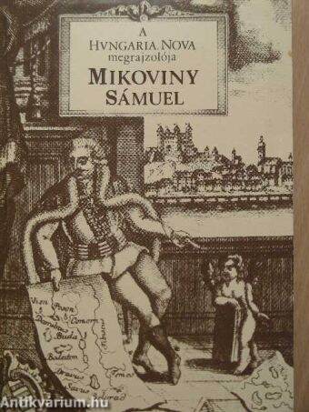 A "Hungaria Nova" megrajzolója Mikoviny Sámuel