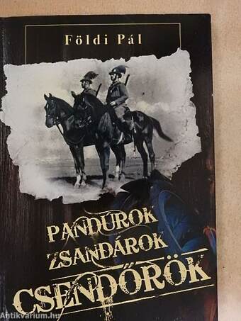 Pandúrok, zsandárok, csendőrök