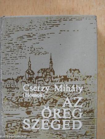 Az öreg Szeged (minikönyv)