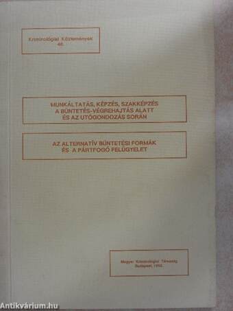 Munkáltatás, képzés, szakképzés a büntetés-végrehajtás alatt és az utógondozás során/Az alternatív büntetési formák és a pártfogó felügyelet