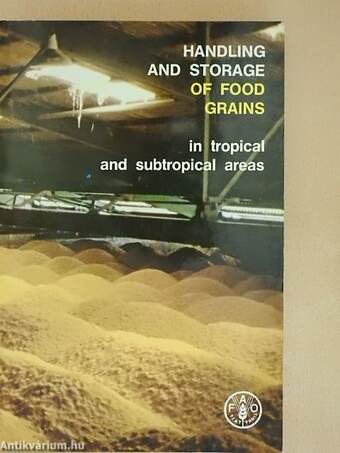 Handling and Storage of Food Grains in Tropical and Subtropical Areas