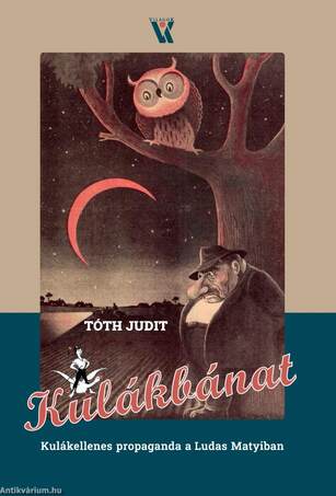 Kulákbánat. Kulákellenes propaganda a Ludas Matyiban