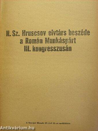 N. Sz. Hruscsov elvtárs beszéde a Román Munkáspárt III. kongresszusán