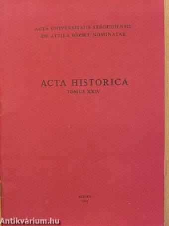 Acta Historica Tomus XXIV.