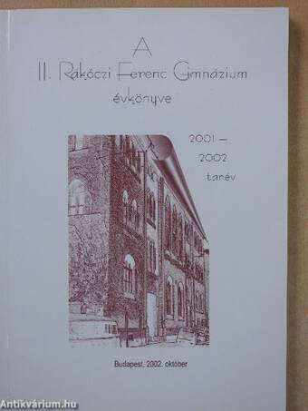 A II. Rákóczi Ferenc Gimnázium évkönyve 2001-2002 tanév