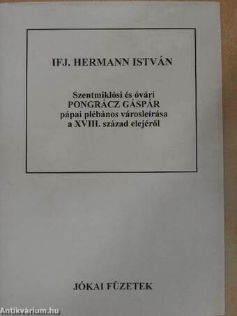 Szentmiklósi és óvári Pongrácz Gáspár pápai plébános városleírása a XVIII. század elejéről