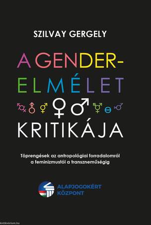 A gender-elmélet kritikája - Töprengések az antropológiai forradalomról a feminizmustól a transznemű